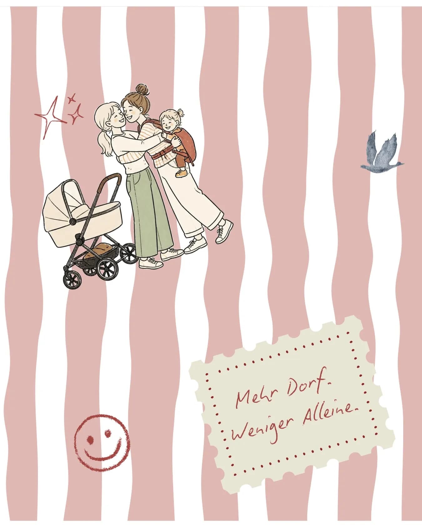 Illustration zweier Mamas, die sich umarmen, eine trägt ein Kleinkind auf dem Rücken, daneben ein Kinderwagen; Schriftzug "Mehr Dorf. Weniger Alleine.