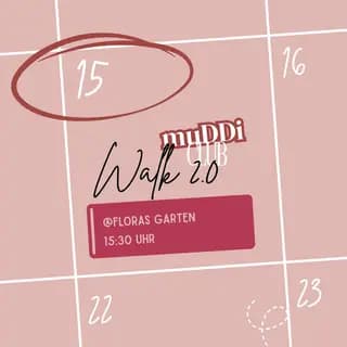 Pinker Kalender mit eingekreister 15, darauf der Schriftzug muDDi Club Walk 2.0 und der Hinweis @Floras Garten, 15:30 Uhr.